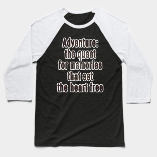 Adventure Typography Collection: Inspiring Quotes for the Brave at Heart Baseball T-Shirt